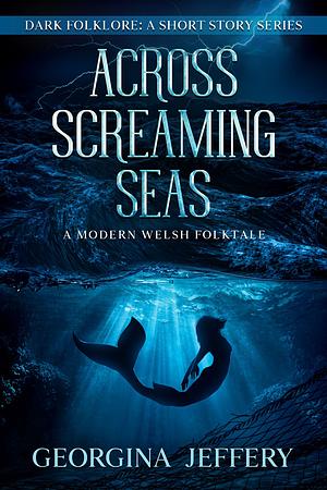 Across Screaming Seas by Georgina Jeffery