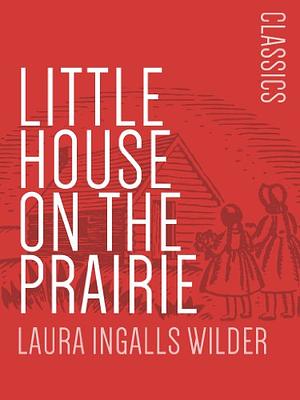 Little House on the Prairie by Laura Ingalls Wilder