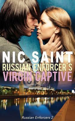 Russian Enforcer's Virgin Captive by Nic Saint