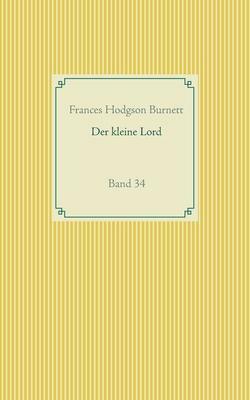 Der kleine Lord: Band 34 by Frances Hodgson Burnett