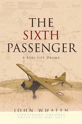 The Sixth Passenger: A Real-Life Drama by John Whalen