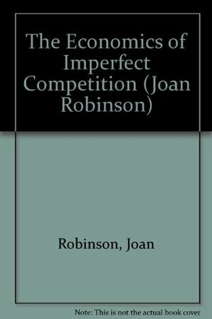 The Economics of Imperfect Competition by Joan Robinson