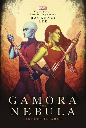 Gamora and Nebula: Sisters in Arms by Mackenzi Lee