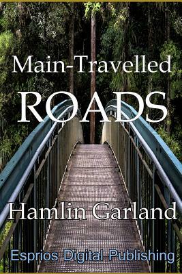 Main-Travelled Roads by Hamlin Garland