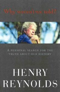 Why Weren't We Told? by Henry Reynolds