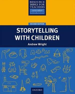 Resource Books for Teachers: Storytelling with Children Second Edition by Andrew Wright