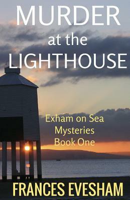 Murder at the Lighthouse: An Exham on Sea Mystery by Frances Evesham