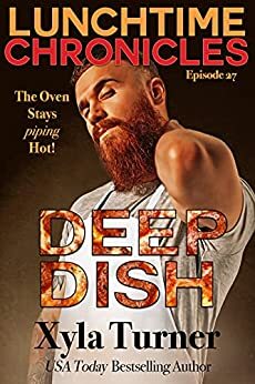 Lunchtime Chronicles: Deep Dish by Xyla Turner