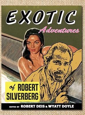 Exotic Adventures of Robert Silverberg by Robert Deis, Wyatt Doyle