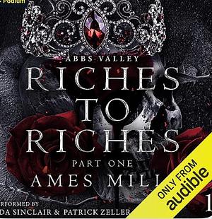 Riches To Riches Part One by Ames Mills