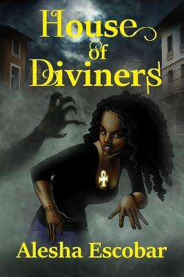 House of Diviners by Alesha Escobar