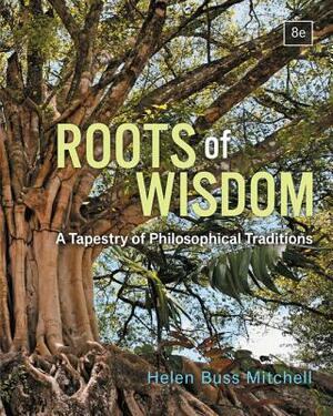 Roots of Wisdom: A Tapestry of Philosophical Traditions by Helen Buss Mitchell