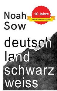 Deutschland Schwarz Weiß: Der alltägliche Rassismus by Noah Sow