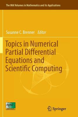 Topics in Numerical Partial Differential Equations and Scientific Computing by 