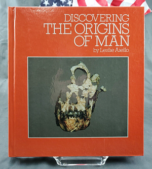 Discovering the Origins of Man by Leslie Aiello