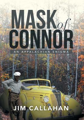 Mask of Connor: An Appalachian Enigma by Jim Callahan