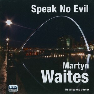 Speak No Evil by Martyn Waites