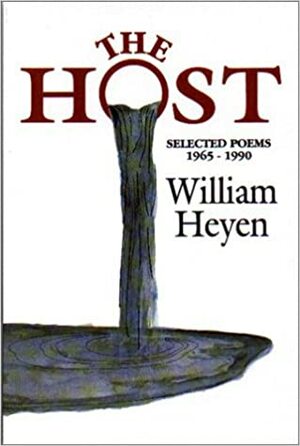 The Host: Selected Poems, 1965-1990 by William Heyen