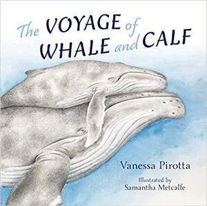 The Voyage of Whale and Calf by Vanessa Pirotta