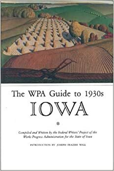 Iowa: A Guide to the Hawkeye State by Work Projects Administration
