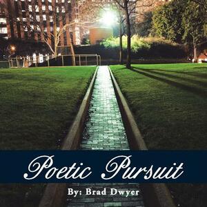 Poetic Pursuit by Brad Dwyer