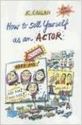 How to Sell Yourself as an Actor by K. Callan