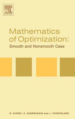 Mathematics of Optimization: Smooth and Nonsmooth Case by J. Thierfelder, A. Guerraggio, Giorgio Giorgi