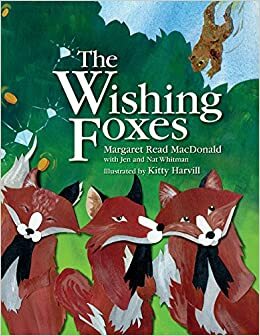 The Wishing Foxes by Margaret Read MacDonald