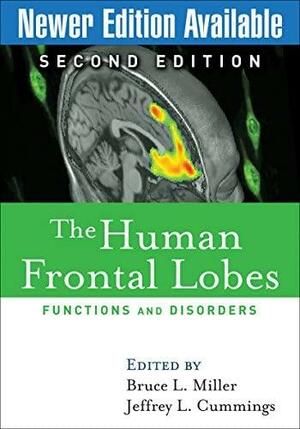 The Human Frontal Lobes: Functions and Disorders by Jeffrey L. Cummings, Bruce L. Miller
