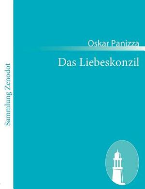 Das Liebeskonzil: Eine Himmelstragödie in fünf Aufzügen by Oskar Panizza