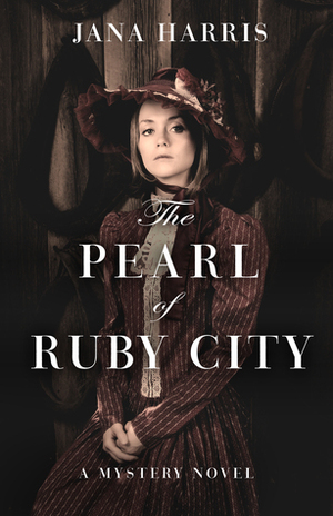 The Pearl of Ruby City by Jana Harris