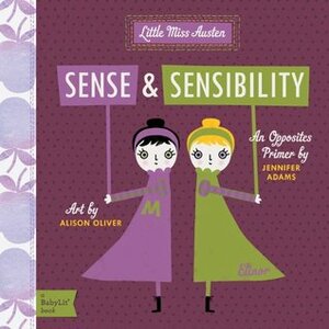 Sense and Sensibility: A Babylit(r) Opposites Primer by Alison Oliver, Jennifer Adams