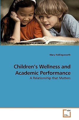 Children's Wellness and Academic Performance by Mary Hollingsworth