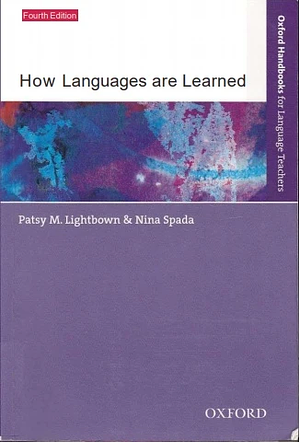 How Languages are Learned 4e (Oxford Handbooks for Language Teachers) by Patsy Lightbown, Oxford University Press by Patsy Lightbown