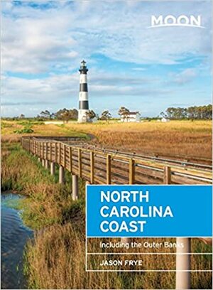 Moon North Carolina Coast: Including the Outer Banks by Jason Frye