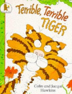 Terrible, Terrible Tiger by Colin Hawkins