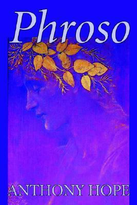 Phroso by Anthony Hope, Fiction, Literary by Anthony Hope