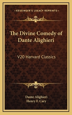 The Divine Comedy of Dante Alighieri: V20 Harvard Classics by Dante Alighieri