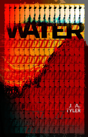 Water by J.A. Tyler