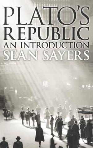 Plato's Republic: An Introduction by Sean Sayers