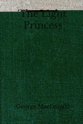 The Light Princess: (Aberdeen Classics Collection) by George MacDonald