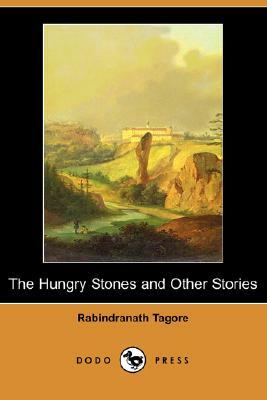 The Hungry Stones and Other Stories (Dodo Press) by Rabindranath Tagore