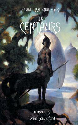 The Centaurs by Brian Stableford, André Lichtenberger