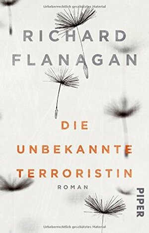 Die unbekannte Terroristin by Richard Flanagan