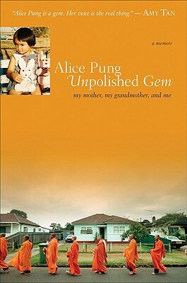 Unpolished Gem: My Mother, My Grandmother, and Me by Alice Pung