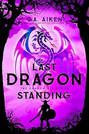 Last Dragon Standing by G.A. Aiken