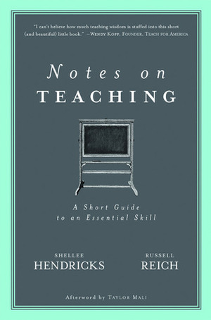 Notes on Teaching: A Short Guide to an Essential Skill by Shellee Hendricks, Russell Reich
