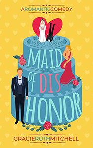 Maid of Dishonor by Gracie Ruth Mitchell