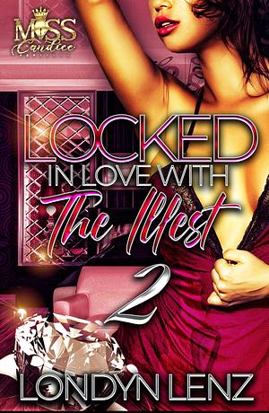 Locked In Love with the Illest 2 by Londyn Lenz