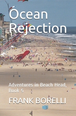Ocean Rejection: Adventures in Beach Head, Book 5 by Frank Borelli